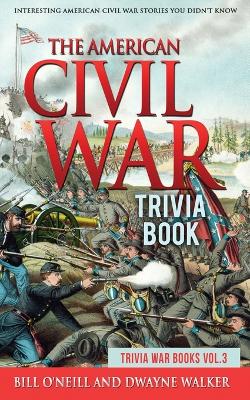 The American Civil War Trivia Book: Interesting American Civil War Stories You Didn't Know book