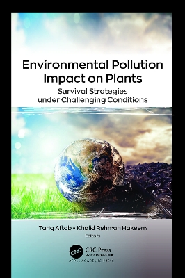 Environmental Pollution Impact on Plants: Survival Strategies under Challenging Conditions book