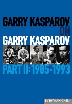 Garry Kasparov on Garry Kasparov, Part 2: 1985-1993 book