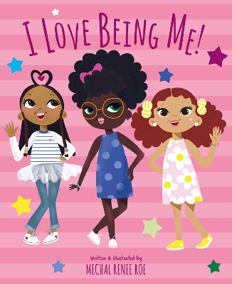 I Love Being Me! by Mechal Renee Roe