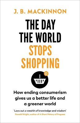 The Day the World Stops Shopping: How to have a better life and greener world book