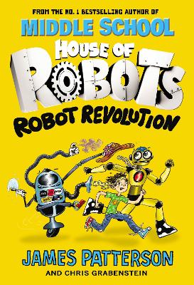 House of Robots: Robot Revolution by James Patterson