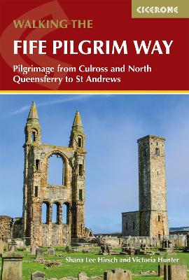 Walking the Fife Pilgrim Way: Pilgrimage from Culross and North Queensferry to St Andrews book