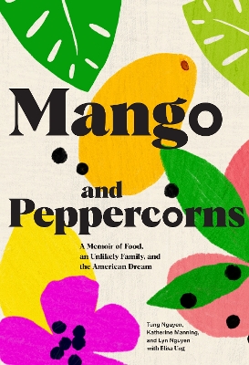 Mango and Peppercorns: A Memoir of Food, an Unlikely Family, and the American Dream book