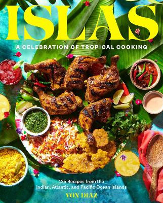 Islas: A Celebration of Tropical Cooking - 125 Recipes from the Indian, Atlantic, and Pacific Ocean Islands book