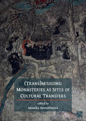 (Trans)Missions: Monasteries as Sites of Cultural Transfers book