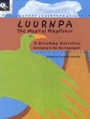 Luurnpa, The Magical Kingfisher by Bai Bai Napangarti