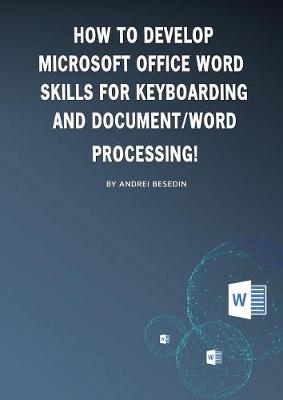 How to Develop Microsoft Office Word Skills for Keyboarding and Document/Word Processing! book