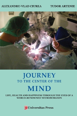 Journey to the Center of the Mind: Life, Health and Happiness through the Eyes of a World-Renowned Neurosurgeon book