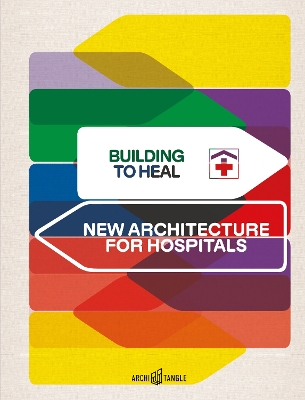 Building to Heal: New Architecture for Hospitals book