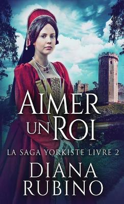 Aimer un roi by Diana Rubino