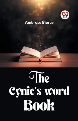 The Cynic'S Word Book by Ambrose Bierce