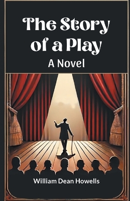 The Story of a Play A Novel book