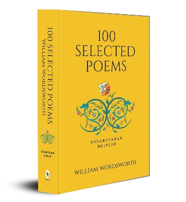 100 Selected Poems, William Wordsworth by William Wordsworth