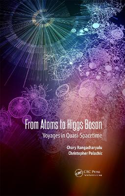 From Atoms to Higgs Bosons: Voyages in Quasi-Spacetime book