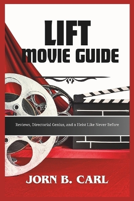 Lift Movie Guide: Reviews, Directorial Genius, and a Heist Like Never Before book