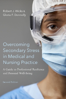 Overcoming Secondary Stress in Medical and Nursing Practice: A Guide to Professional Resilience and Personal Well-Being book