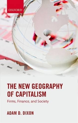The New Geography of Capitalism by Adam D. Dixon