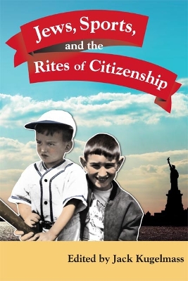 JEWS, SPORTS, AND THE RITES OF CITIZENSHIP by Jack Kugelmass