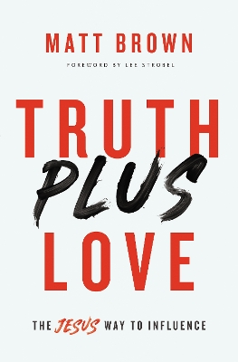 Truth Plus Love: The Jesus Way to Influence book