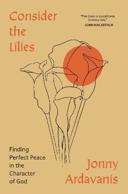 Consider the Lilies: Finding Perfect Peace in the Character of God book