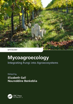 Mycoagroecology: Integrating Fungi into Agroecosystems book