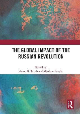 The Global Impact of the Russian Revolution by Matthew Rendle