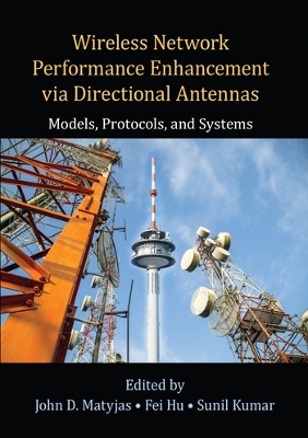 Wireless Network Performance Enhancement via Directional Antennas: Models, Protocols, and Systems book