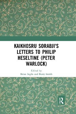 Kaikhosru Sorabji's Letters to Philip Heseltine (Peter Warlock) by Barry Smith