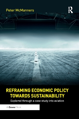 Reframing Economic Policy towards Sustainability: Explored through a case study into aviation by Peter McManners