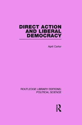 Direct Action and Liberal Democracy by April Carter