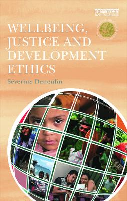 Wellbeing, Justice and Development Ethics by Severine Deneulin