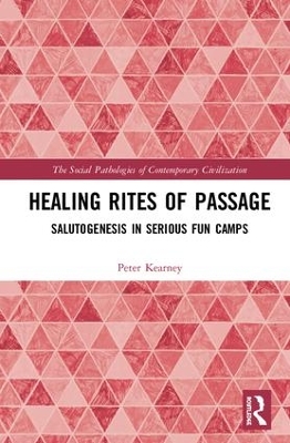 Healing Rites of Passage: Salutogenesis in Serious Fun Camps book