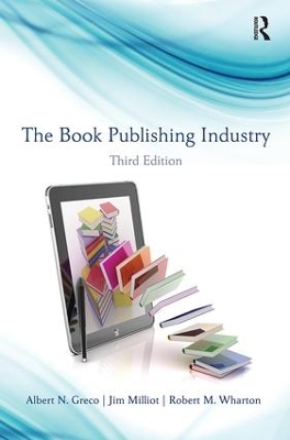 The Book Publishing Industry by Albert N. Greco