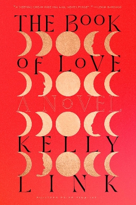 The Book of Love: A Novel by Kelly Link