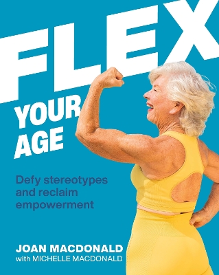 Flex Your Age: Defy Stereotypes and Reclaim Empowerment book