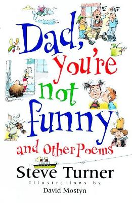Dad, You're Not Funny and other Poems by Steve Turner