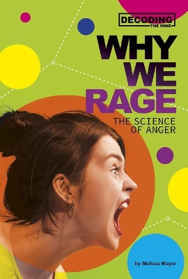 Why We Rage: The Science of Anger by Melissa Mayer