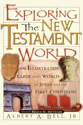 The Exploring the New Testament World by Bruce M Metzger