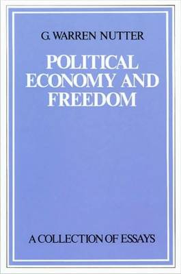 Political Economy and Freedom by G Warren Nutter