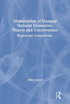 Globalization of Unequal National Economies: Players and Controversies book