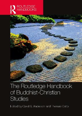 The Routledge Handbook of Buddhist-Christian Studies by Carol Anderson