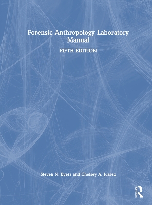 Forensic Anthropology Laboratory Manual by Steven N. Byers