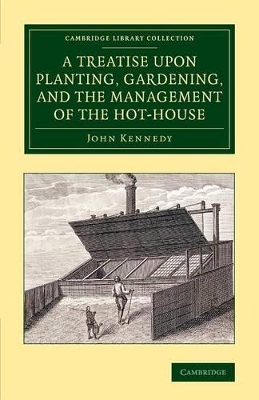 Treatise upon Planting, Gardening, and the Management of the Hot-House book