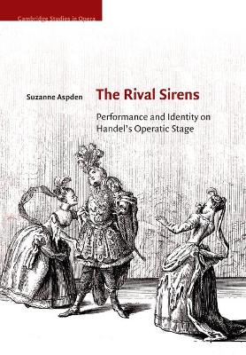 The Rival Sirens: Performance and Identity on Handel's Operatic Stage book