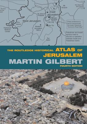 The The Routledge Historical Atlas of Jerusalem: Fourth edition by Martin Gilbert