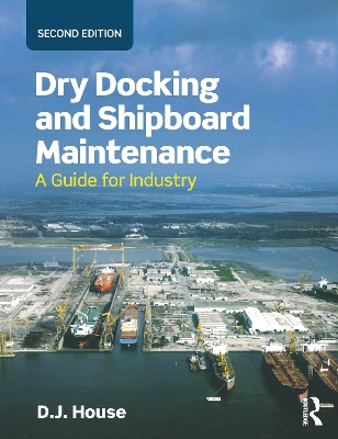 Dry Docking and Shipboard Maintenance by David House