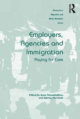 Employers, Agencies and Immigration: Paying for Care by Anna Triandafyllidou