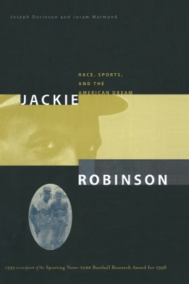 Jackie Robinson: Race, Sports and the American Dream by Joseph Dorinson
