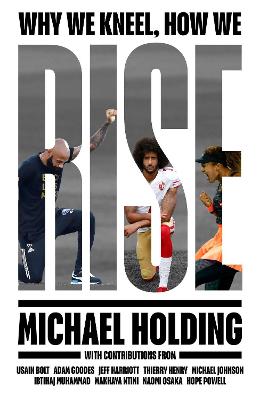 Why We Kneel How We Rise: WINNER OF THE WILLIAM HILL SPORTS BOOK OF THE YEAR PRIZE book